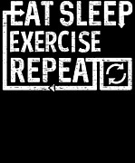 Eat Sleep Exercise Digital Art by Flippin Sweet Gear