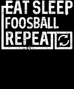 Eat Sleep Foosball Digital Art by Flippin Sweet Gear