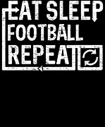 Eat Sleep Football Digital Art by Flippin Sweet Gear