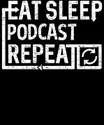 Eat Sleep Podcast Digital Art by Flippin Sweet Gear