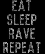 Eat Sleep Rave Repeat Digital Art by Flippin Sweet Gear