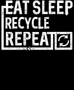 Eat Sleep Recycle Digital Art by Flippin Sweet Gear