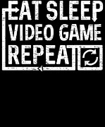 Eat Sleep Video Game Digital Art by Flippin Sweet Gear