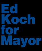 Ed Koch For Mayor Digital Art by Flippin Sweet Gear