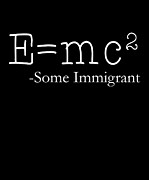 EMc2 Some Immigrant Digital Art by Flippin Sweet Gear