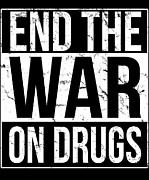 End The War On Drugs Digital Art by Flippin Sweet Gear