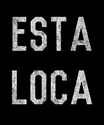 Esta Loca Digital Art by Flippin Sweet Gear