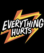 Everything Hurts Getting Older Digital Art by Flippin Sweet Gear