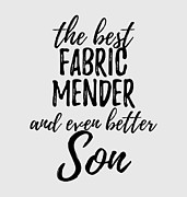 Fabric Mender Son Funny Gift Idea for Child Gag Inspiring Joke The Best And Even Better Digital Art by Jeff Creation