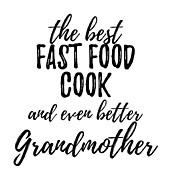 Fast Food Cook Grandmother Funny Gift Idea for Grandma Gag Inspiring Joke The Best And Even Better Digital Art by Jeff Creation