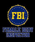 FBI Female Body Inspector Digital Art by Flippin Sweet Gear