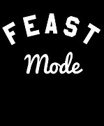 Feast Mode Digital Art by Flippin Sweet Gear