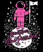 First Female Astronaut on Moon Nevertheless She Persisted Digital Art by Flippin Sweet Gear