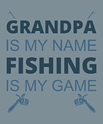 Fishing Gift Grandpa Is My Name Fishing Is My Game Funny Fisher Gag Digital Art by Jeff Creation