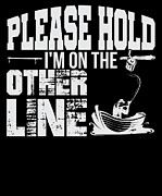 Fishing Please Hold Im On The Other Line Digital Art by Jacob Zelazny