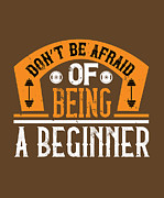 Fitness Gift Don't Be Afraid Of Being A Beginner Gym Digital Art by Jeff Creation