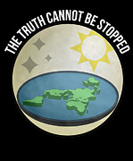 Flat Earth The Truth Cannot Be Stopped Digital Art by Flippin Sweet Gear