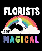 Florists Are Magical Digital Art by Flippin Sweet Gear