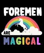 Foremen Are Magical Digital Art by Flippin Sweet Gear