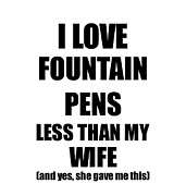 Fountain Pens Husband Funny Valentine Gift Idea For My Hubby From Wife I Love Digital Art by Jeff Creation