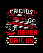 Friends are the siblings God never gave us Digital Art by Jacob Zelazny