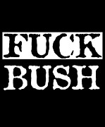 Fuck Bush Digital Art by Flippin Sweet Gear