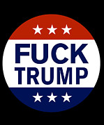 Fuck Trump Digital Art by Flippin Sweet Gear