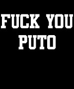 Fuck You Puto Digital Art by Flippin Sweet Gear