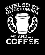 Fueled By Mitochondria And Coffee Microbiologist Digital Art by Rafal Gierok