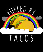 Fueled By Tacos Digital Art by Flippin Sweet Gear