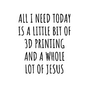 Funny 3d Printing Christian Catholic Gift All I Need Is Whole Lot of Jesus Digital Art by Jeff Creation
