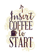 Funny Coffee Quote Insert Coffee to Start Digital Art by Matthias Hauser