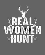 Funny Gift Real Women Hunt Hunting Girl Digital Art by Jeff Creation