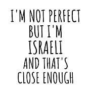 Funny Israeli Israel Gift Idea for Men Women Nation Pride I'm Not Perfect But That's Close Enough Quote Gag Joke Digital Art by Jeff Creation
