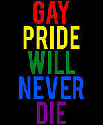 Gay Pride Will Never Die Digital Art by Flippin Sweet Gear