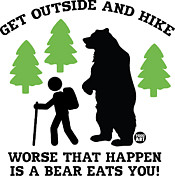 Go Hiking Worse a Bear Eats You Digital Art by Toddart