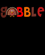 Gobble Cute Thanksgiving Turkey Day Digital Art by Jacob Zelazny