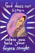 God Does Not Listen Unless You Hold Your Fingers Straight Painting by Jo Potocki