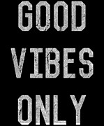 Good Vibes Only Digital Art by Flippin Sweet Gear