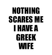 Greek Wife Funny Valentine Gift For Husband My Hubby Him Greece Wifey Gag Nothing Scares Me Digital Art by Jeff Creation