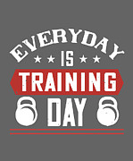 Gym Lover Gift Everyday Is Training Day Workout Digital Art by Jeff Creation