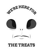 Halloween Alien We're Here For The Treats Funny Alien Lover Gift Ufo Believer Extraterrestrial Fan Digital Art by Jeff Creation