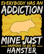 Hamster Addiction Funny Farm Animal Lover Digital Art by Jacob Zelazny