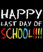 Happy Last Day Of School Digital Art by Flippin Sweet Gear