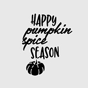 Happy Pumpkin Spice Season Quote Autumn Lover Gift Digital Art by Jeff Creation Happy Pumpkin Spice Season Quote Autumn Lover Gift Digital Art by Jeff Creation