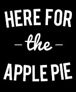 Here For the Apple Pie Thanksgiving Christmas Digital Art by Flippin Sweet Gear