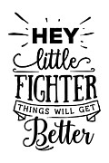 Hey Little Fighter Inspirational Gift For Motivation Quote Digital Art by Jeff Creation