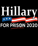 Hillary for Prison 2020 Digital Art by Flippin Sweet Gear