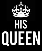 His Queen Digital Art by Flippin Sweet Gear