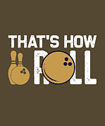 Hobby Gift Bowling That's How Digital Art by Jeff Creation